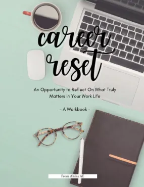 Career Reset, An Opportunity to Reflect On What Truly Matters In Your Work Life