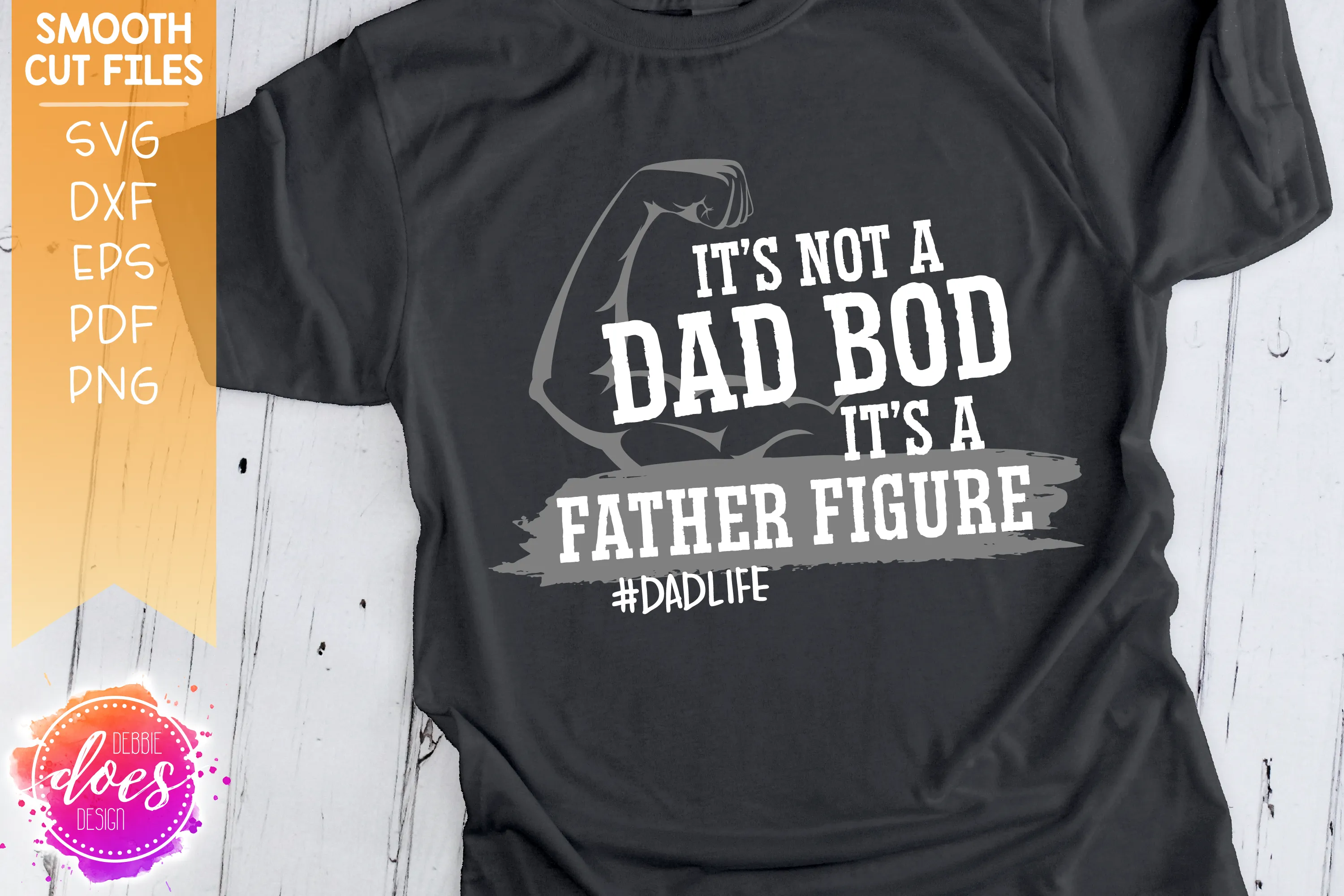 It's Not a Dad Bod It's a Father Figure - with Arm - SVG File